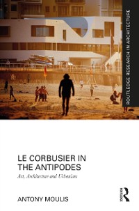 Cover Le Corbusier in the Antipodes