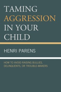 Cover Taming Aggression in Your Child