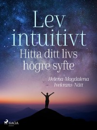 Cover Lev intuitivt : Hitta ditt livs högre syfte