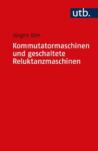 Cover Kommutatormaschinen und geschaltete Reluktanzmaschinen