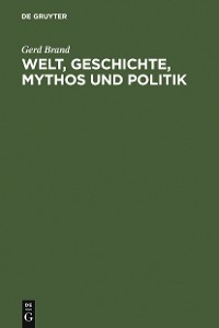 Cover Welt, Geschichte, Mythos und Politik