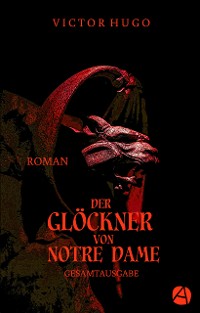 Cover Der Glöckner von Notre Dame. Gesamtausgabe