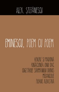 Cover Eminescu, poem cu poem. Venere și Madona, Rugăciunea unui dac, Cugetările sărmanului Dionis, Melancolie, Floare albastră