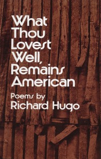 Cover What Thou Lovest Well, Remains American: Poems