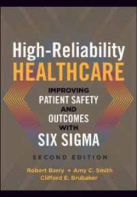 Cover High-Reliability Healthcare: Improving Patient Safety and Outcomes with Six Sigma, Second Edition