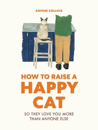 Cover How to Raise a Happy Cat