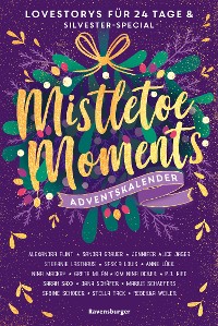 Cover Mistletoe Moments. Ein Adventskalender. Lovestorys für 24 Tage plus Silvester-Special (Romantische Kurzgeschichten für jeden Tag bis Weihnachten)