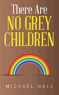 Cover There Are No Grey Children