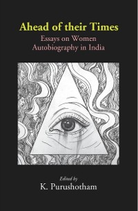 Cover Ahead of their Times: Essays on Women Autobiography in India