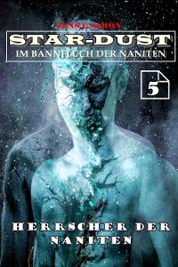 Cover Herrscher der Naniten (STAR-DUST 5)