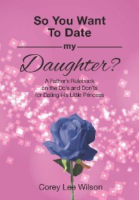 Cover So You Want to Date My Daughter?