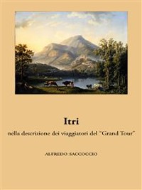 Cover Itri nella descrizione dei viaggiatori del “Grand Tour”
