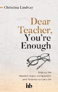 Cover Dear Teacher, You're Enough