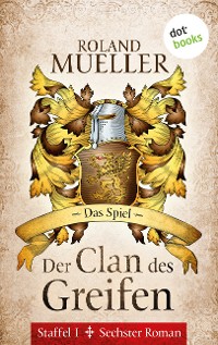 Cover Der Clan des Greifen - Staffel I. Sechster Roman: Das Spiel