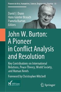 Cover John W. Burton: A Pioneer in Conflict Analysis and Resolution