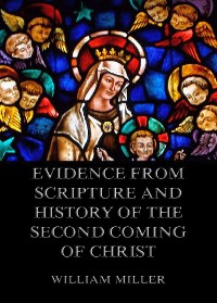 Cover Evidence from Scripture and History of the Second Coming of Christ