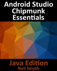 Cover Android Studio Chipmunk Essentials - Java Edition : Java Edition: Developing Android Apps Using Android Studio 2021.2.1 and Java