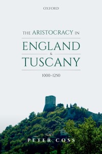 Cover Aristocracy in England and Tuscany, 1000 - 1250