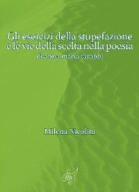 Cover Gli esercizi della stupefazione e le vie della scelta nella poesia di anna maria farabbi