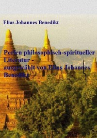 Cover Perlen philosophisch-spiritueller Literatur - ausgewählt von Elias Johannes Benedikt