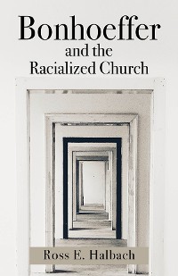 Cover Bonhoeffer and the Racialized Church