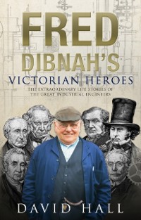 Cover Fred Dibnah''s Victorian Heroes