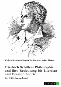 Cover Freiheit, Erhabenheit und Ästhetik. Friedrich Schillers Philosophie und ihre Bedeutung für Literatur und Dramentheorie