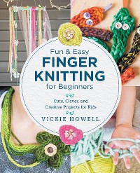 Cover Fun and Easy Finger Knitting for Beginners