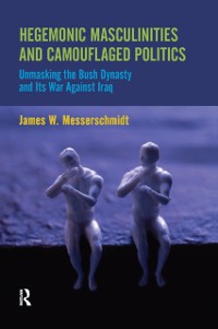 Cover Hegemonic Masculinities and Camouflaged Politics