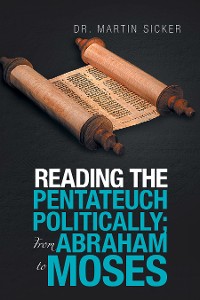 Cover Reading the Pentateuch Politically; from Abraham to Moses