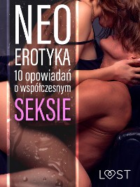 Cover Neo-erotyka. 10 opowiadań o współczesnym seksie