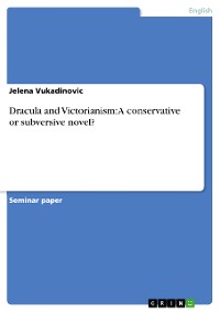 Cover Dracula and Victorianism: A conservative or subversive novel?