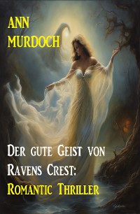 Cover Der gute Geist von Ravens Crest: Romantic Thriller