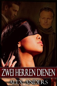 Cover Zwei Herren Dienen: Die Ganze Serie (Alphamännchen, BDSM, männlicher Dominanter & weibliche Devote)