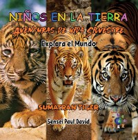 Cover Niños en la Tierra Aventuras de vida Silvestre - Explora el Mundo Sumatran Tiger - Indonesia