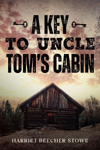 Cover A Key to Uncle Tom's Cabin