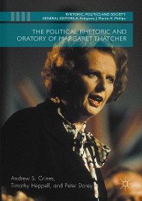 Cover The Political Rhetoric and Oratory of Margaret Thatcher