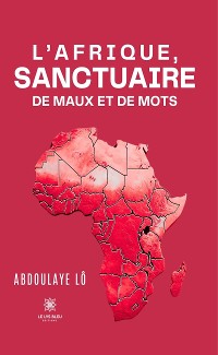 Cover L’Afrique, sanctuaire de maux et de mots