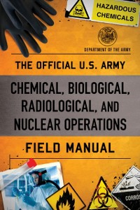 Cover Official U.S. Army Chemical, Biological, Radiological, and Nuclear Operations Field Manual