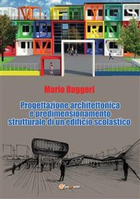 Cover Progettazione architettonica e predimensionamento strutturale di un edificio scolastico