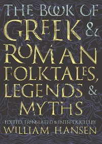 Cover The Book of Greek and Roman Folktales, Legends, and Myths