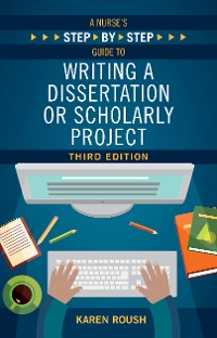 Cover A Nurse's Step-By-Step Guide to Writing A Dissertation or Scholarly Project, Third Edition