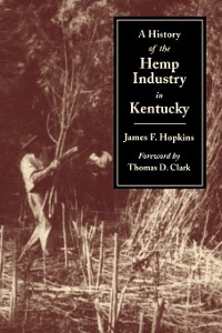 Cover A History of the Hemp Industry in Kentucky