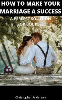 Cover How to Make Your Marriage A Success