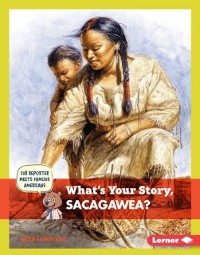 Cover What's Your Story, Sacagawea?