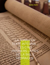 Cover La Torah en texte intégral : Les cinq premiers livres de la Bible hébraïque