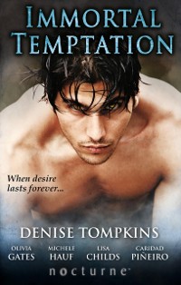 Cover Immortal Temptation: Immortal Desire / Immortal, Insatiable, Indomitable / Playing with Fire / Resurrection / Nocturnal Whispers (Mills & Boon Nocturne)