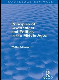 Cover Principles of Government and Politics in the Middle Ages (Routledge Revivals)