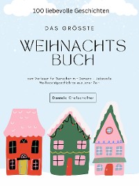 Cover Das größte Weihnachtsbuch  zum Vorlesen für Menschen mit Demenz – Liebevolle Weihnachtgeschichten aus jener Zeit