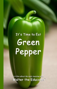 Cover It's Time to Eat Green Pepper